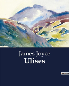 ULISES - EIN TAG IM LEBEN EINES MANNES, DER ZUR ODYSSEE WIRD. - JOYCE JAMES