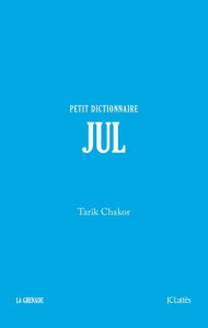 Jul. Petit dictionnaire - Chakor Tarik