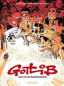 Gotlib, une vie en bandessinées - Solé Julien ; Le Gouëfflec Arnaud ; Sauvêtre Annel