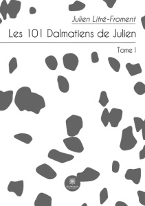 Les 101 Dalmatiens de Julien Tome 1 - Litré-Froment Julien