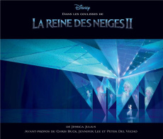 Dans les coulisses de La Reine des Neiges II - Julius Jessica ; Buck Chris ; Lee Jennifer ; Del V