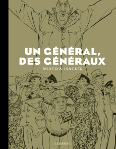 Un général, des généraux. Edition spéciale en noir & blanc - Juncker Nicolas ; Boucq François