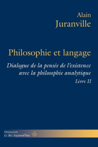 Philosophie et langage. Tome 2, Dialogue de la pensée de l'existence avec la philosophie analytique - Juranville Alain