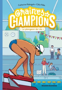 Graines de champions Tome 5 : Le plongeon de Léo - Kalengula Catherine ; Nilès Célia ; Bekaert Benoît