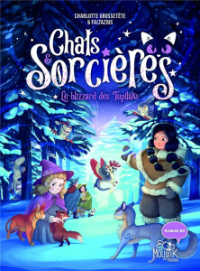 Chats & Sorcières Tome 4 : Le blizzard des Tupilaks - Grossetête Charlotte