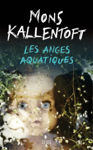 Les anges aquatiques - Kallentoft Mons ; Fourreau Frédéric