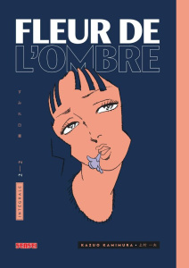 Fleur de l'ombre Intégrale Tome 2 - Kamimura Kazuo ; Lalloz Jacques ; Montésinos Eric