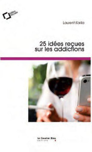 25 idées reçues sur les addictions - Karila Laurent