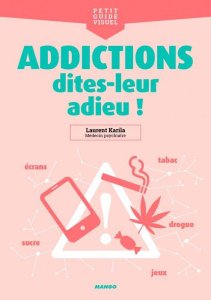 Addictions, dites-leur adieu ! - Karila Laurent ; Terrier Cyril