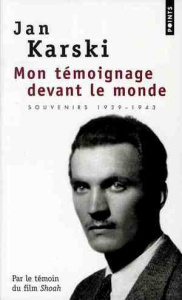 Mon témoignage devant le monde - Karski Jan ; Gervais-Francelle Céline