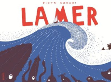 La mer ! - Karski Piotr ; Waleryszak Lydia
