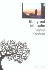 Et il y eut un matin - Kashua Sayed ; Cohen Sylvie ; Degon Edna