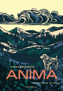 Anima, une pastorale sauvage - Kassabova Kapka ; Saysana Morgane