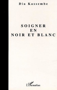 SOIGNER EN NOIR ET BLANC - Kassembe Dia
