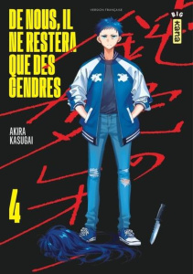 De nous, il ne restera que des cendres Tome 4 - Kasugai Akira