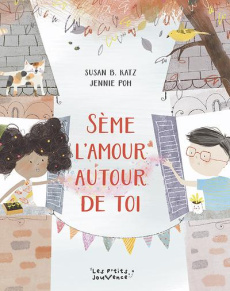 Sème l’amour autour de toi - Katz Susan B. ; Poh Jennie ; Assuid Laurence