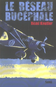 Le Réseau Bucéphale - Kauffer Rémi