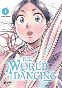 The World is Dancing Tome 1 - Mihara Kazuto