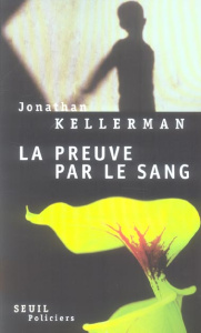 Une enquête de Milo Sturgis et Alex Delaware : La preuve par le sang - Kellerman Jonathan ; Desmond William Olivier