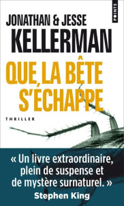Que la bête s'échappe - Kellerman Jonathan ; Kellerman Jesse