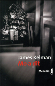 Mo a dit - Kelman James ; Schwaller Céline