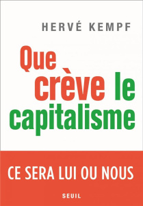 Que crève le capitalisme - Kempf Hervé