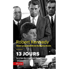 13 jours, la crise des missiles de Cuba - Kennedy Robert ; Chapsal Madeleine ; Gonin Guillau
