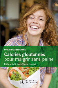 Calories gloutonnes pour maigrir sans peine. 80 aliments anti graisse - Kerforne Philippe ; Houdret Jean-Claude