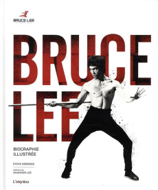Bruce Lee. Biographie illustrée - Kerridge Steve ; Lee Shannon ; Luc Elisabeth