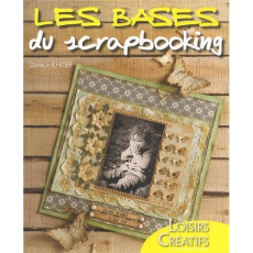 Les bases du scrapbooking - Khiter Djamila ; Barbecot Didier