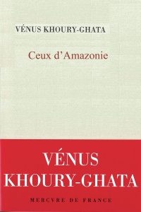 Ceux d'Amazonie - Khoury-Ghata Vénus