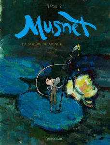 Musnet Tome 1 : La souris de Monet - KICKLIY