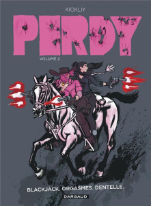 Perdy Tome 2 : Blackjack, orgasmes, dentelle - KICKLIY