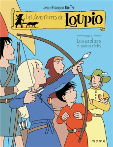 Les Aventures de Loupio Tome 11 : Les archers et autres récits - Kieffer Jean-François