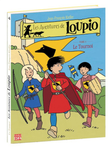 Les Aventures de Loupio Tome 4 : Le Tournoi - Kieffer Jean-François