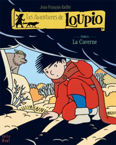 Les Aventures de Loupio Tome 6 : La Caverne - Kieffer Jean-François