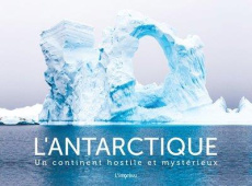 L'antarctique. Un continent hostile et mystérieux - Kilgallon Conor ; Richaud Marion