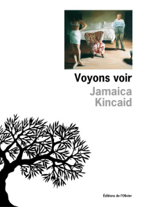 Voyons voir - Kincaid Jamaica ; Huet Jacqueline ; Carasso Jean-P
