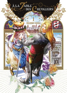 A la Table des Chevaliers Tome 1 - Yuduka Masanari ; Pages Melody