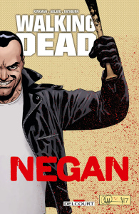 Walking Dead : Negan - Kirkman Robert ; Adlard Charlie ; Rathburn Cliff ;