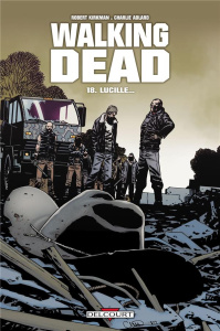 Walking Dead Tome 18 : Lucille... - Kirkman Robert ; Adlard Charlie ; Rathburn Cliff ;