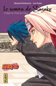 Naruto - Roman Tome 13 : Le roman de Sasuke, l'énigme du dessin des astres - Kishimoto Masashi ; Esaka Jun ; Raillard Misato