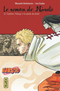 Naruto - Roman Tome 14 : Naruto. Le Septième Hokage et la spirale du destin - Kishimoto Masashi ; Esaka Jun ; Raillard Misato