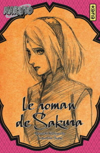 Naruto - Roman Tome 7 : Le roman de Sakura - Kishimoto Masashi ; Osaki Tomohito