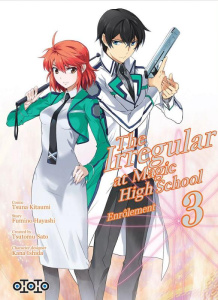 The Irregular at Magic High School - Enrôlement Tome 3 - Kitaumi Tsuna ; Hayashi Fumino ; Sato Tsutomu ; Is