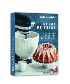 Repas de fêtes. 70 recettes pour vos célébrations - KITCHENAID