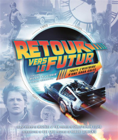 Retour vers le futur. Toute l'histoire d'une saga culte - Klastorin Michael ; Atamaniuk Randal ; Fox Michael