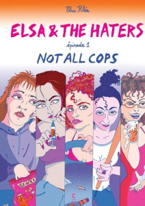Elsa and the haters. Tome 1, Not all cops - Klée Elsa