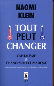 Tout peut changer. Capitalisme & changement climatique - Klein Naomi ; Boulanger Geneviève ; Calvé Nicolas