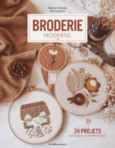 Broderie moderne. 24 projets nature & romantiques - Klerks Manon